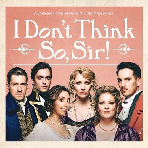 Austentatious: I Don't Think So, Sir!