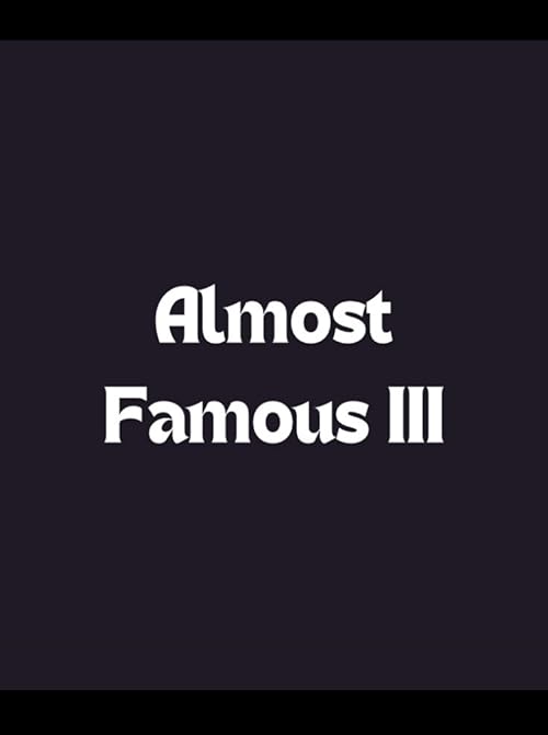 Almost Famous III