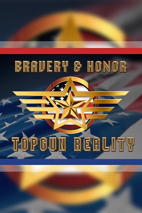 Bravery & Honor: TOPGUN REALITY