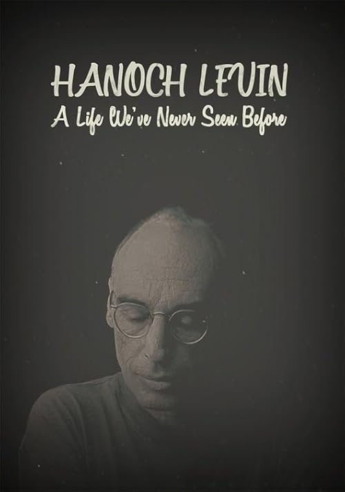 Hanoch Levin - A Life We've Never Seen Before