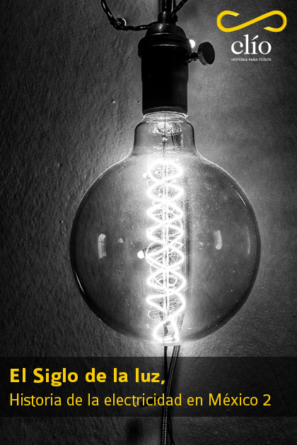 El Siglo de la luz, Historia de la electricidad en México 2