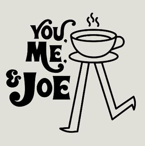You, me, and Joe