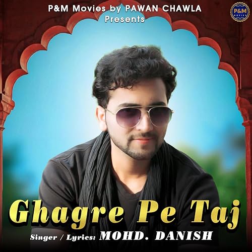 Ghagre Pe Taj - Mohd. Danish
