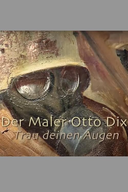 Der Maler Otto Dix - Trau deinen Augen