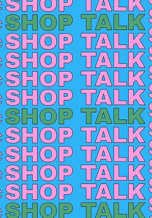 Shop Talk