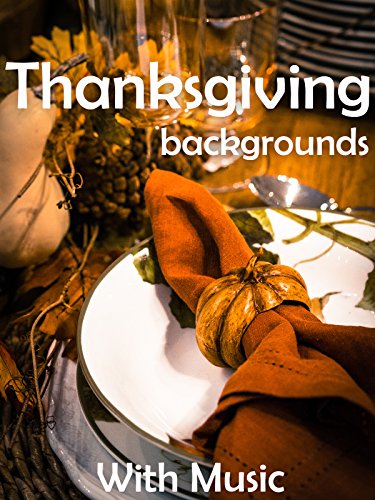 Thanksgiving Backgrounds: With Music