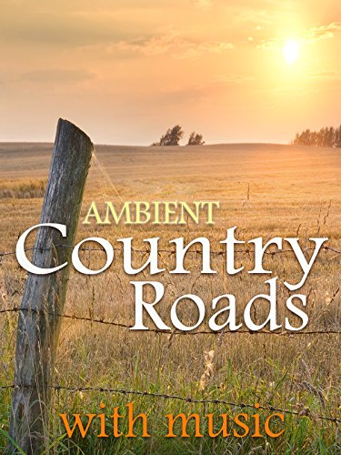 Ambient County Roads: With Music