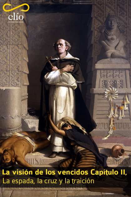 La visión de los vencidos Capítulo II, La espada, la cruz y la traición