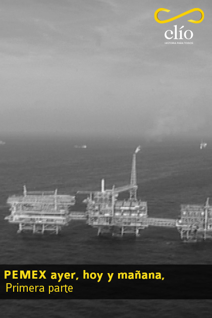 PEMEX ayer, hoy y mañana, Primera parte