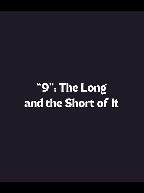 '9': The Long and the Short of It