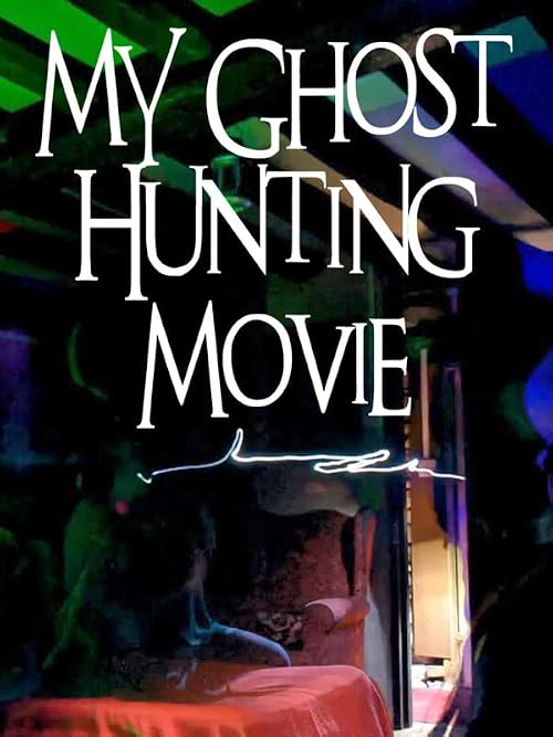 My Ghost Hunting Movie