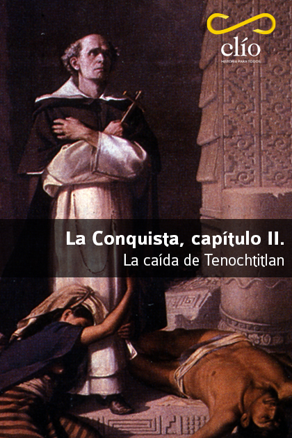 La Conquista, capítulo II. La caída de Tenochtitlan