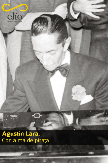 Agustín Lara, Con alma de pirata
