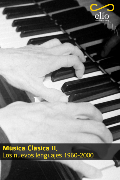 Música Clásica II, Los nuevos lenguajes 1960-2000