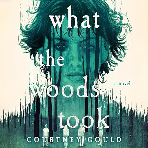 What the Woods Took: A Novel