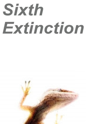 The Sixth Extinction
