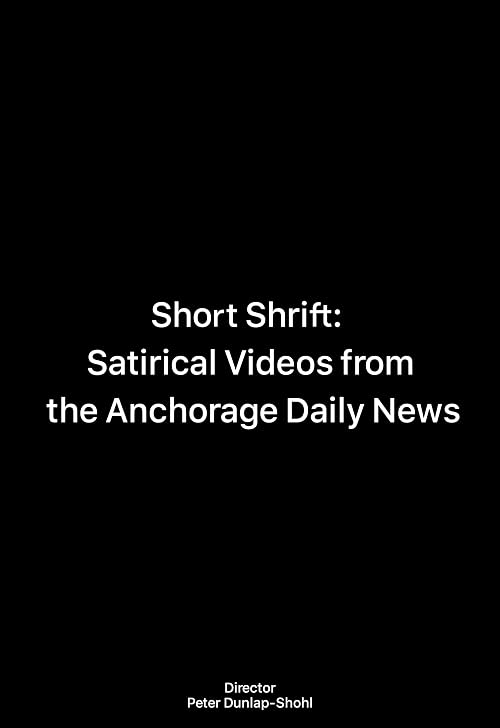 Short Shrift: Satirical Videos from the Anchorage Daily News