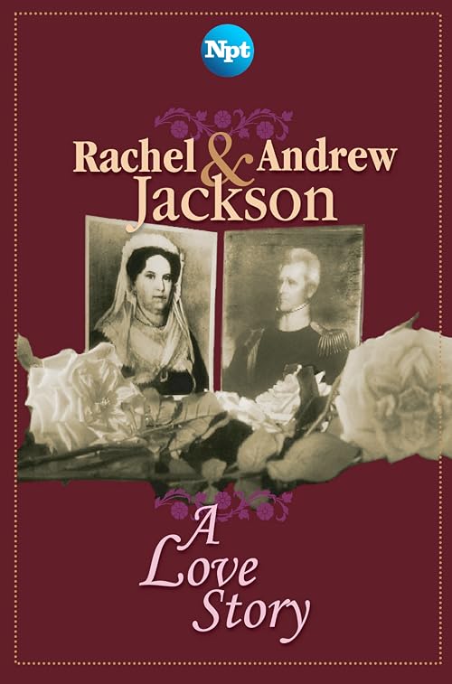 Rachel and Andrew Jackson: A Love Story