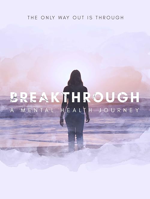 Breakthrough: A Mental Health Journey