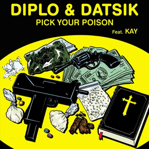 Pick Your Poison - Diplo and Datsik Featuring Kay