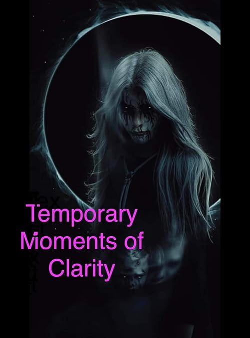 Temporary Moments of Clarity