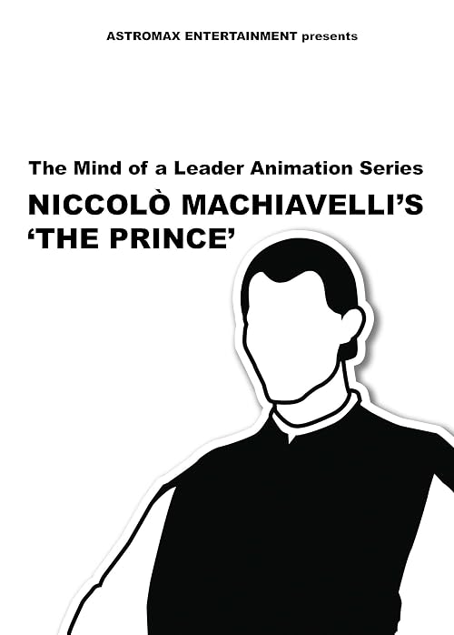 The Mind of a Leader Animation Series, Niccolò Machiavelli's 'The Prince'