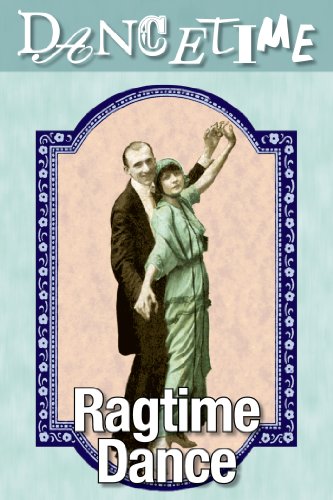 How to Dance Through Time, Vol II: Dances of the Ragtime Era 1910-1920