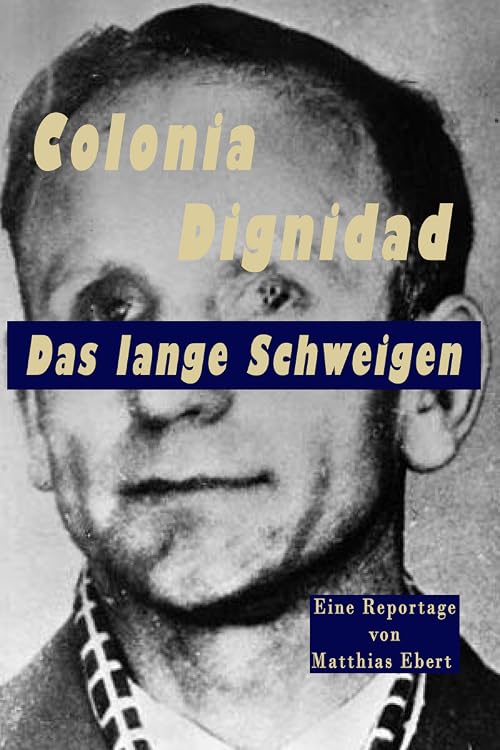 Colonia Dignidad - Das lange Schweigen