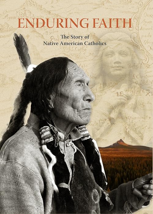 Enduring Faith: The Story of Native American Catholics