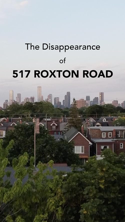 The Disappearance of 517 Roxton Road