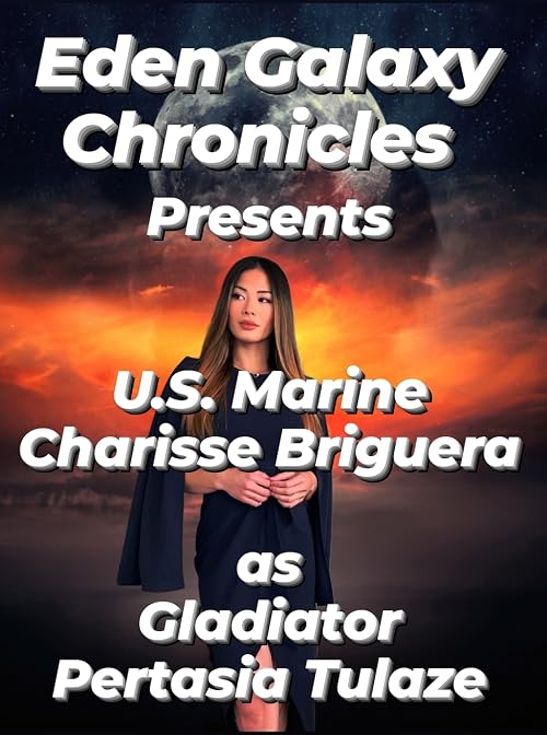 Eden Galaxy Chronicles Presents U.S. Marine Charisse Briguera