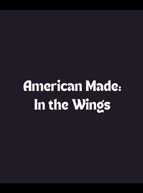 American Made: In the Wings
