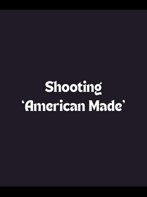 Shooting American Made