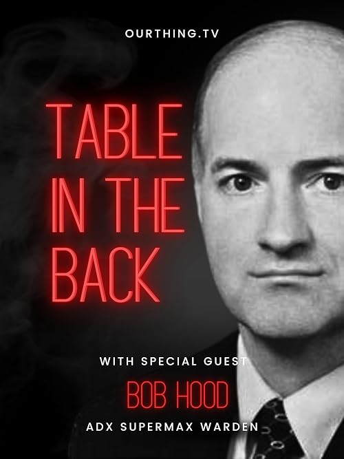 Table in the Back: Warden Bob Hood