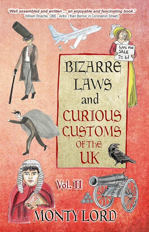 Bizarre Laws & Curious Customs of the UK: Volume 2