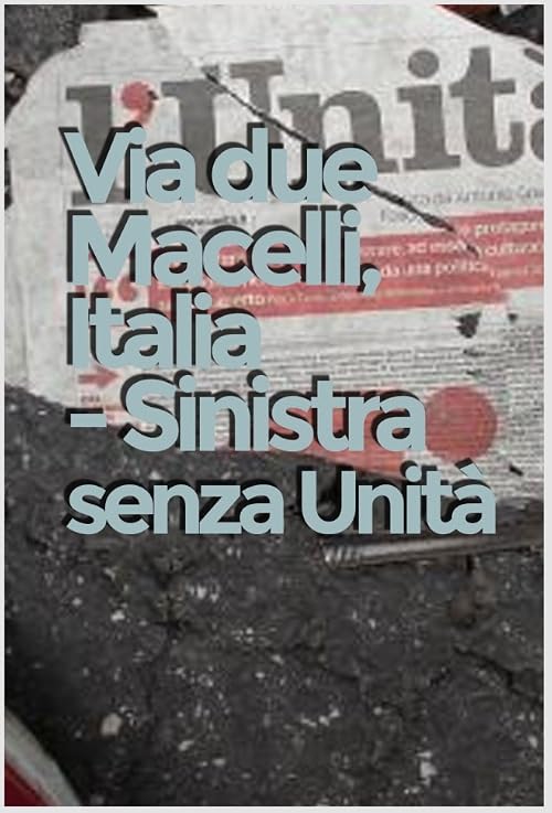 Via Due Macelli, Italia - Sinistra senza unità