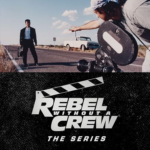 Rebel Without a Crew: The Series