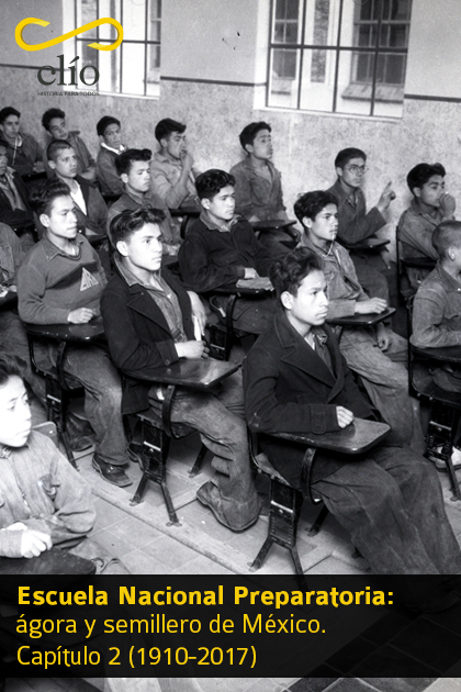 Escuela Nacional Preparatoria: ágora y semillero de México. Capítulo 2 (1910-2017)