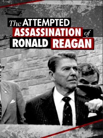 The Attempted Assassination of Ronald Reagan