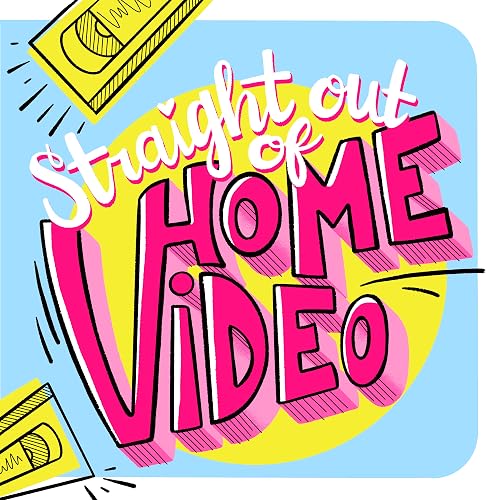 Straight out of Home Video