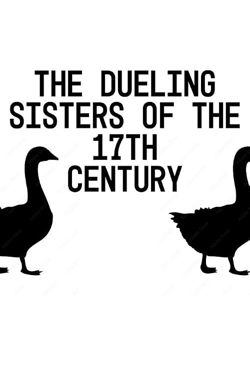 The Dueling Sisters of the 17th Century