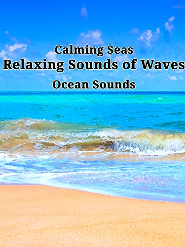 Calming Seas: Relaxing Sounds of Waves, Ocean Sounds