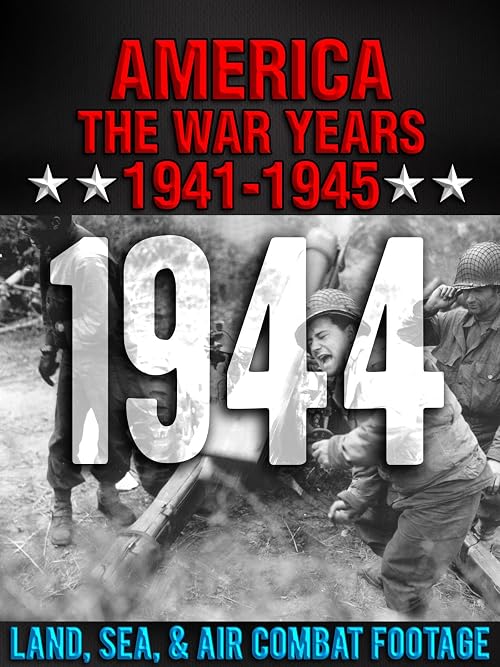 America the War Years 1941-1945: 1944 Land, Sea, Air Combat Footage