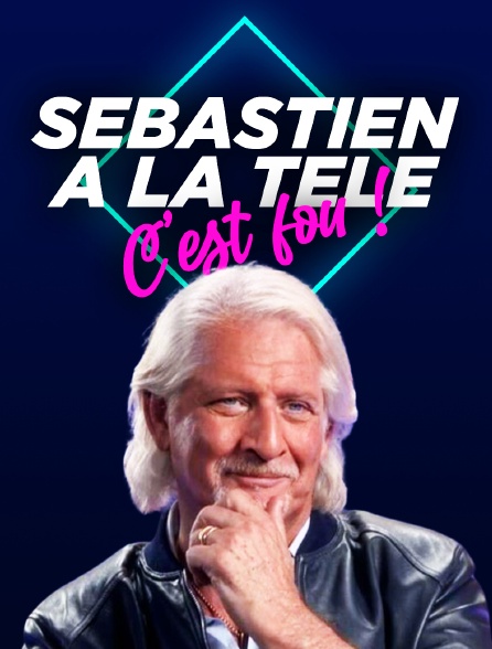 Sébastien c'est fou