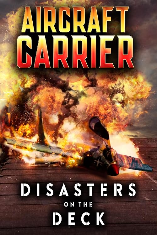 Aircraft Carrier - Disasters on the Deck