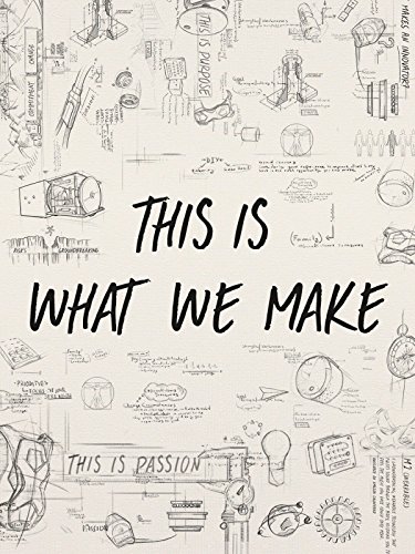 This Is What We Make