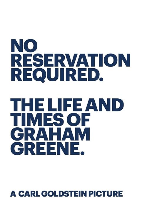 No Reservation Required. The Life and Times of Graham Greene.
