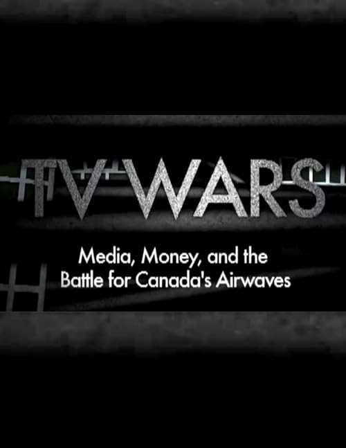 TV Wars: The Battle for Canada's Airwaves
