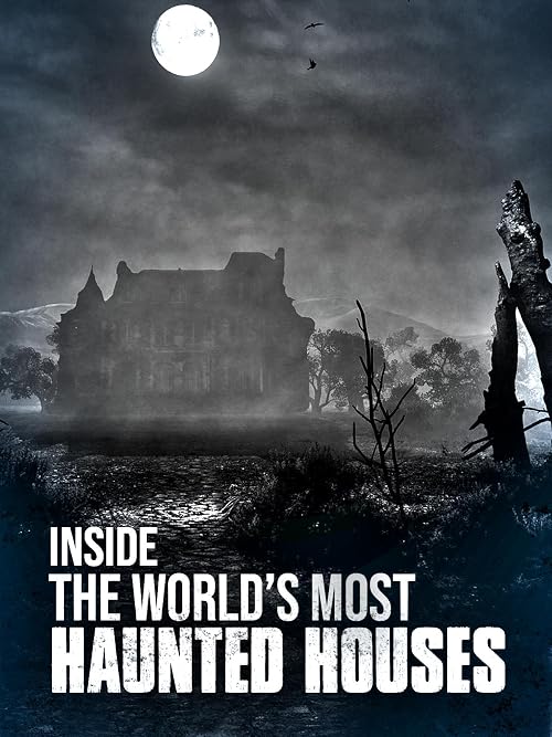 Inside the World's Most Haunted Houses