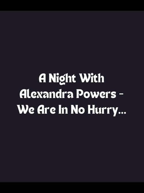 A Night with Alexandra Powers - We Are in No Hurry ...